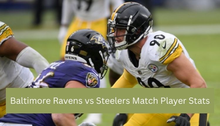 Baltimore Ravens vs Steelers Match Player Stats