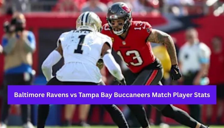 Baltimore Ravens vs Tampa Bay Buccaneers Match Player Stats