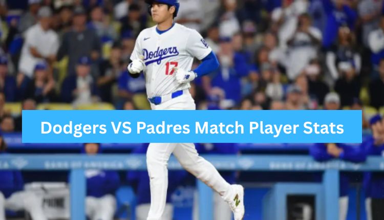 Dodgers VS Padres Match Player Stats
