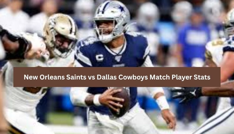 New Orleans Saints vs Dallas Cowboys Match Player Stats