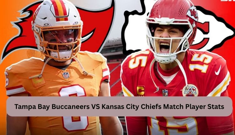 Tampa Bay Buccaneers VS Kansas City Chiefs Match Player Stats