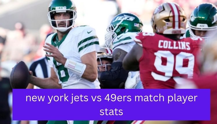 New York Jets vs 49ers Match Player Stats