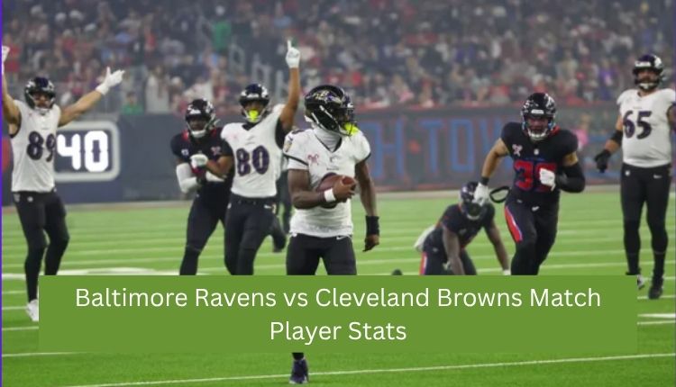 Baltimore Ravens vs Cleveland Browns Match Player Stats
