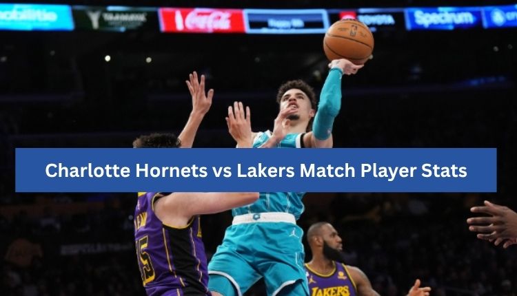 Charlotte Hornets vs Lakers Match Player Stats