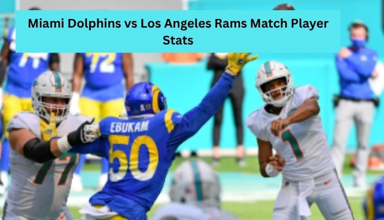 Miami Dolphins vs Los Angeles Rams Match Player Stats