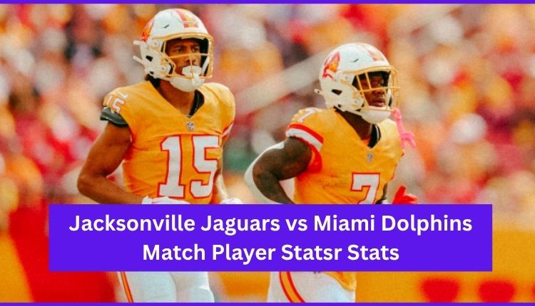 Jacksonville Jaguars vs Miami Dolphins Match Player Stats