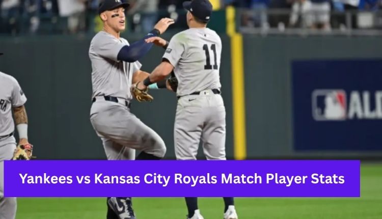 Yankees-vs-Kansas-City-Royals-Match-Player-Stats