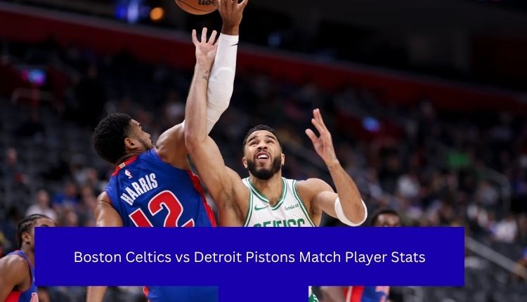 Boston-Celtics-vs-Detroit-Pistons-Match-Player-Stats
