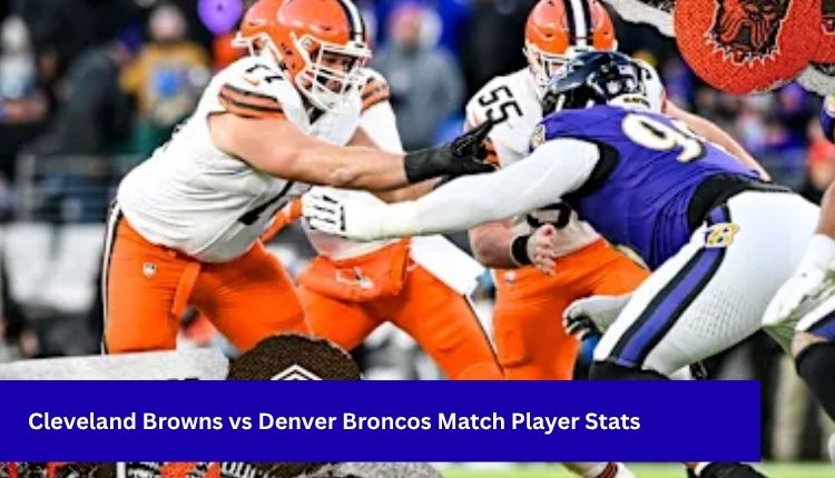 Cleveland Browns vs Denver Broncos Match Player Stats