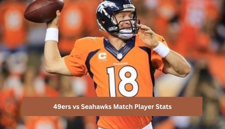 49ers vs Seahawks Match Player Stats