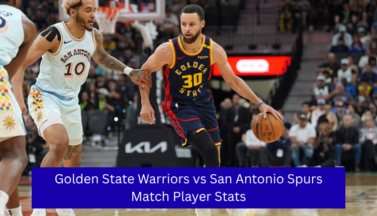 Golden State Warriors vs San Antonio Spurs Match Player Stats