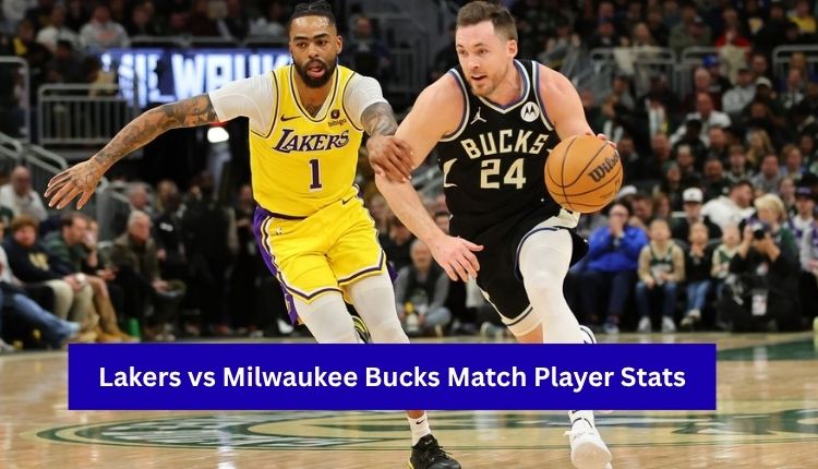 Lakers vs Milwaukee Bucks Match Player Stats