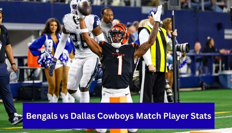 Bengals-vs-Dallas-Cowboys-Match-Player-Stats