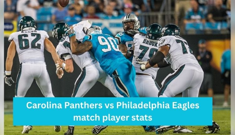 Carolina Panthers vs Philadelphia Eagles match player stats