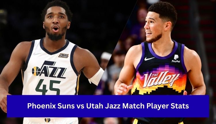 Phoenix Suns vs Utah Jazz Match Player Stats