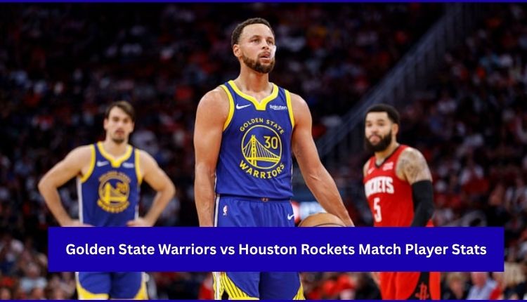Golden-State-Warriors-vs-Houston-Rockets-Match-Player-Stats