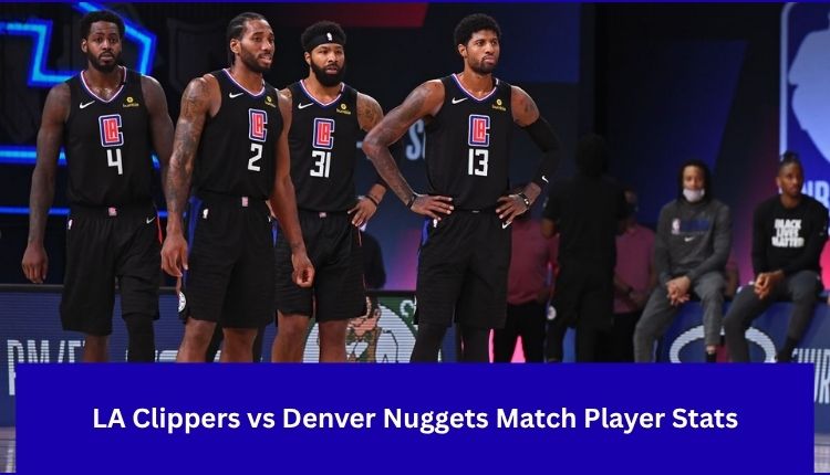 LA-Clippers-vs-Denver-Nuggets-Match-Player-Stats