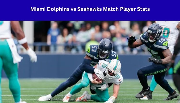 Miami Dolphins vs Seahawks Match Player Stats