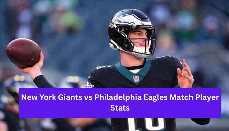 New York Giants vs Philadelphia Eagles Match Player Stats