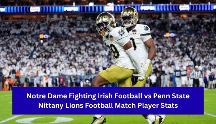 Notre-Dame-Fighting-Irish-Football-vs-Penn-State-Nittany-Lions-Football-Match-Player-Stats