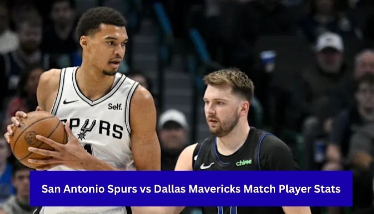 San Antonio Spurs vs Dallas Mavericks Match Player Stats