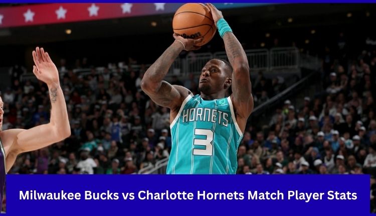 Milwaukee Bucks vs Charlotte Hornets Match Player Stats