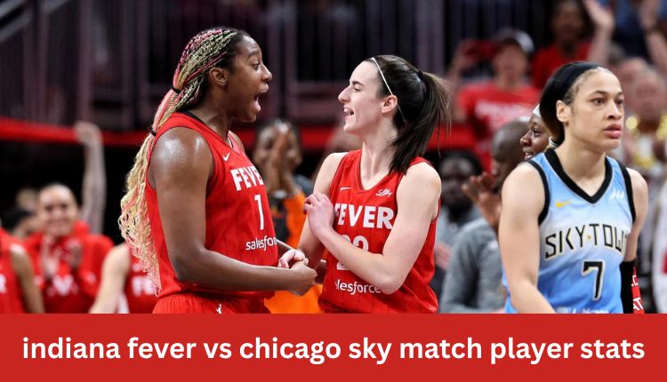 Indiana Fever vs Chicago Sky Match Player Stats