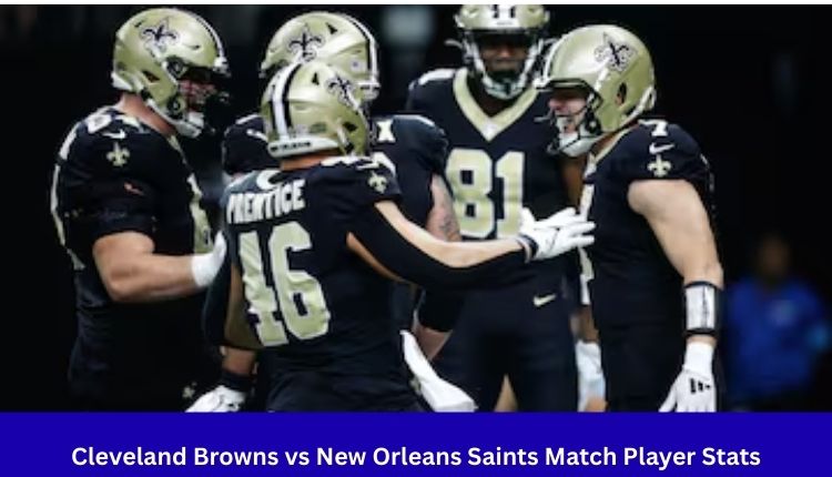Cleveland Browns vs New Orleans Saints Match Player Stats