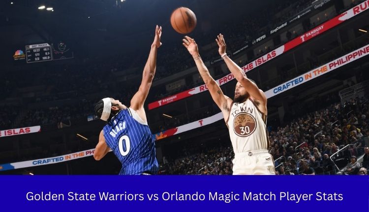 Golden State Warriors vs Orlando Magic Match Player Stats