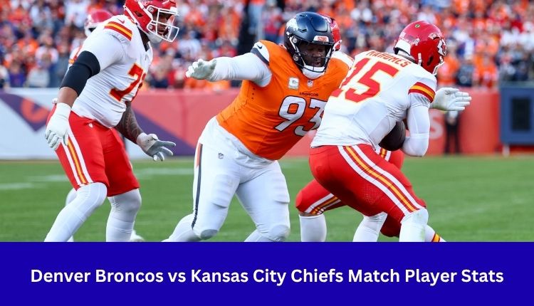 Denver Broncos vs Kansas City Chiefs Match Player Stats
