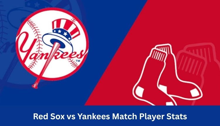 Red Sox vs Yankees Match Player Stats