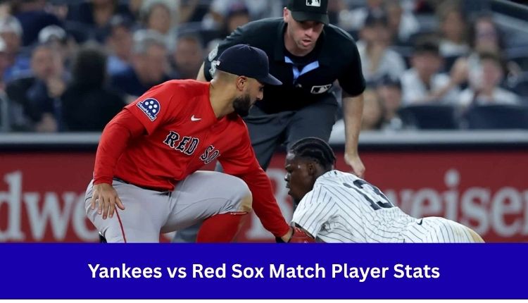 Yankees vs Red Sox Match Player Stats